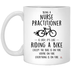 Funny Being A Nurse Practitioner Is Easy It's Like Riding A Bike Except Coffee Cup 11oz White XP8434