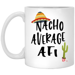 Funny Afi Mug Nacho Average Afi Coffee Cup 11oz White XP8434