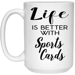Funny Sports Cards Collector Mug Life Is Better With Sports Cards Coffee Cup 15oz White 21504