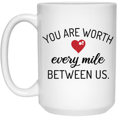 Couples Relationship Mug You Are Worth Every Mile Between Us Coffee Cup 15oz White 21504