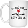 Couples Relationship Mug You Are Worth Every Mile Between Us Coffee Cup 15oz White 21504