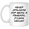 Activist Mug Never Apologize For Being A Powerful F-cking Woman Coffee Cup 11oz White XP8434