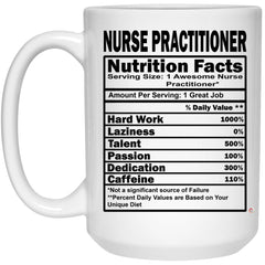 Funny Nurse Practitioner Mug Nurse Practitioner Nutrition Facts Coffee Cup 15oz White 21504