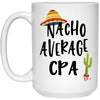 Funny CPA Mug Nacho Average CPA Coffee Cup 15oz White 21504