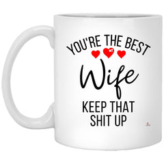Funny Wife Mug You're The B3st Wife Keep That Shit Up Coffee Cup 11oz White XP8434