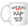 Funny Wife Mug You're The B3st Wife Keep That Shit Up Coffee Cup 11oz White XP8434