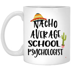 ODDITEES Funny School Psychologist Mug Nacho Average School Psychologist Coffee Cup 11oz White XP8434