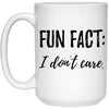Funny Mug With Saying Fun Fact I Dont Care Coffee Cup 15oz White 21504