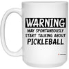 Funny Pickleball Mug Warning May Spontaneously Start Talking About Pickleball Coffee Cup 15oz White 21504