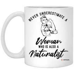 Naturalist Mug Never Underestimate A Woman Who Is Also A Naturalist Coffee Cup 11oz White XP8434