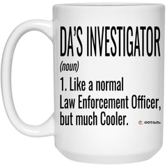 Funny District Attorney Investigator Mug Like A Normal Law Enforcement Officer But Much Cooler Coffee Cup 15oz White 21504