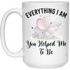 Mother Mug Everything I Am You Helped Me to Be Coffee Cup 15oz White 21504