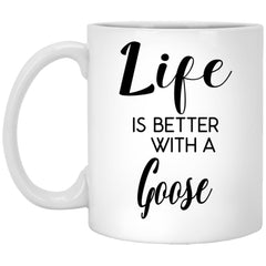 Funny Goose Mug Life Is Better With A Goose Coffee Cup 11oz White XP8434