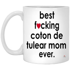 Funny Coton De Tulear Mug B3st F-cking Coton De Tulear Mom Ever Coffee Cup 11oz White XP8434