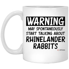 Funny Rhinelander Rabbit Mug Warning May Spontaneously Start Talking About Rhinelander Rabbits Coffee Cup 11oz White XP8434