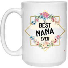 Nanna Mug The B3st Nanna Ever Coffee Cup 15oz White 21504