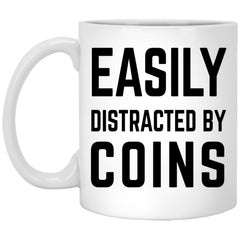 Funny Coin Collector Mug Easily Distracted By Coins Coffee Cup 11oz White XP8434