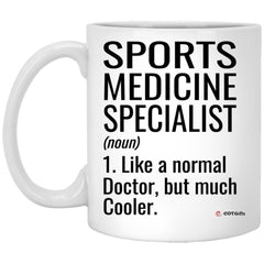Funny Sports Medicine Specialist Mug Like A Normal Doctor But Much Cooler Coffee Cup 11oz White XP8434