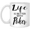 Funny Poker Mug Life Is Better With Poker Coffee Cup 11oz White XP8434