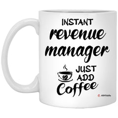 Funny Revenue Manager Mug Instant Revenue Manager Just Add Coffee Cup 11oz White XP8434
