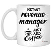 Funny Revenue Manager Mug Instant Revenue Manager Just Add Coffee Cup 11oz White XP8434