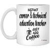 ODTGIFTS Funny CTE Teacher Mug Instant Career & Technical Education CTE Teacher Just Add Coffee Cup 11oz White XP8434