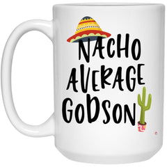 Funny Godson Mug Nacho Average Godson Coffee Cup 15oz White 21504