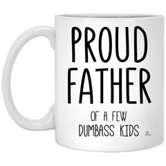 Funny Dad Mug Proud Father Of A Few Dumbass Kids Coffee Cup 11oz White XP8434