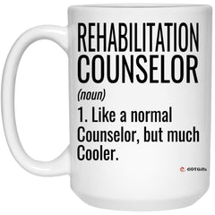 Funny Rehabilitation Counselor Mug Like A Normal Counselor But Much Cooler Coffee Cup 15oz White 21504