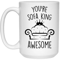 You're Sofa King Awesome Funny Birthday Mug For Boyfriend Giftfriend Husband Wife Dad Mom Brother Sister Best Friend Coffee Cup 15oz White 21504