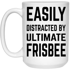 Funny Ultimate Frisbee Mug Easily Distracted By Ultimate Frisbee Coffee Cup 15oz White 21504
