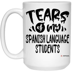 Funny Spanish Professor Teacher Mug Tears Of My Spanish Language Students Coffee Cup 15oz White 21504