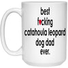 Funny Dog Mug B3st F-cking Catahoula Leopard Dog Dad Ever Coffee Mug 15oz White 21504