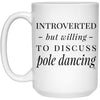 Funny Pole Dancer Mug Introverted But Willing To Discuss Pole Dancing Coffee Cup 15oz White 21504
