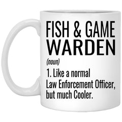 Funny Fish & Game Warden Mug Like A Normal Law Enforcement Officer But Much Cooler Coffee Cup 11oz White XP8434