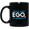 ODDITEES Check Your Ego Amigo Coffee Cup 11oz Black BM11OZ