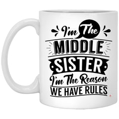 Funny Middle Sister Mug I'm The Reason We Have Rules Coffee Cup 11oz White XP8434