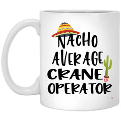 ODDITEES Funny Crane Operator Mug Nacho Average Crane Operator Coffee Cup 11oz White XP8434
