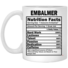 Funny Embalmer Mug Embalmer Nutrition Facts Coffee Cup 11oz White XP8434