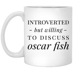 Funny Fish Mug Introverted But Willing To Discuss Oscar Fish Coffee Cup 11oz White XP8434