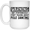Funny Pole Dancing Mug Warning May Spontaneously Start Talking About Pole Dancing Coffee Cup 15oz White 21504