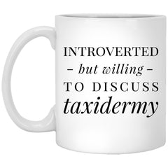 Funny Taxidermist Mug Introverted But Willing To Discuss Taxidermy Coffee Cup 11oz White XP8434