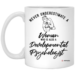 Developmental Psychologist Mug Never Underestimate A Woman Who Is Also A Developmental Psychologist Coffee Cup 11oz White XP8434