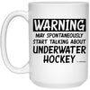 Funny Underwater Hockey Mug Warning May Spontaneously Start Talking About Underwater Hockey Coffee Cup 15oz White 21504
