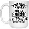 ODDITEES Funny Air Marshal Mug I Dont Always Enjoy Being a Retired Air Marshal Oh Wait Yes I Do Coffee Cup 15oz White