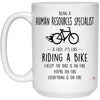 Funny Human Resources Specialist Mug Being A Human Resources Specialist Is Easy It's Like Riding A Bike Except Coffee Cup 15oz White 21504