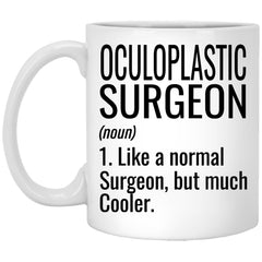 Funny Oculoplastic Surgeon Mug Like A Normal Surgeon But Much Cooler Coffee Cup 11oz White XP8434