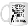 Funny Golf Mug I May Look Like I'm Listening But In My Head I'm Golfing Coffee Cup 11oz White XP8434