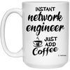 Funny Network Engineer Mug Instant Network Engineer Just Add Coffee Cup 15oz White 21504