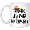 Funny Watchmaker Mug Nacho Average Watchmaker Coffee Cup 11oz White XP8434